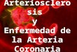 Arteriosclerosis y Enfermedad de la Arteria Coronaria