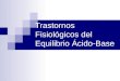 Tema 07. Transtornos Fisiologicos Del Eq. Acido Basico
