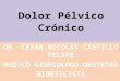 Dolor Pélvico Crónico, Dr Cesar N. Castillo Felipe