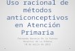 Anticonceptivos en Atención Primaria (por Fernando Naranjo)