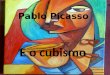 Pablo Picasso e o Cubismo