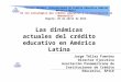 Las dinámicas actuales del crédito educativo en América Latina