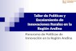 Panorama de Políticas de Innovación en la Región Andina. Taller de Políticas y Escalamiento de Innovaciones Rurales en la Región Andina /Hugo Fano