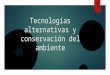 Tecnologías alternativas y conservación del ambiente