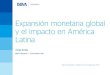 Expansión monetaria global y el impacto en América Latina
