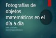 Fotografías de objetos matemáticos