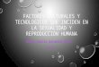 Factores culturales y tecnologicos (sexualidad y reproduccion humana)