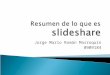 Slideshare Resumen Jorgeroman Upana