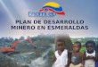 Enlace Ciudadano Nro. 249 - Presentación plan de desarrollo minero en Esmeraldas
