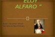 Eloy Alfaro " El viejo luchador "