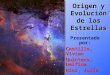 Origen y Evolución de las Estrellas