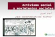 Presentación sobre activismo social: caracteristicas, repertorios etc