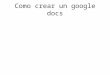 Como crear un google docs tecnologia