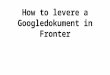 Hvordan levere et googledokument i fronter