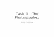 Unit 9 Task 3- The photographer