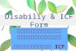 Disabiliy & icf form2003