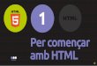 Mòdul 1 del Curs d'HTML5: "Tot allò que necessites saber d'HTML i mai no t'has atrevit a preguntar"