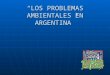 Los problemas ambientales en argentina