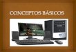 Conceptos básicos de informática y computacón