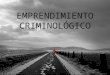 Emprendimiento criminológico