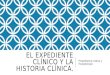 El expediente clínico y la historia clínica