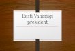 Eesti vabariigi president