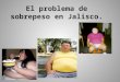 C:\Fakepath\El Problema De Sobrepeso En Jalisco