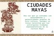 Presentación # 2:  Ciudades Mayas