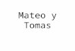 Mateo Y Tomas