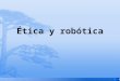Etica y robótica