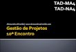 Gestão de Projetos - Aula 10 (TAD-MA4 e TAD-NA4)