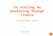 (French) Le scoring au marketing à Orange France - by Claude Riwan - PAPIs Connect