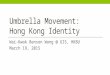 Umbrella Movement and Hong Kong Identity