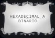 Conversión de hexadecimal a binario