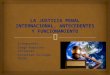 LA JUSTICIA PENAL INTERNACIONAL ANTECEDENTES Y FUNCIONAMIENTO