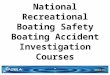 Nonprofit Grant: NASBLA - National Recreational Boating Safety Boating Accident Investigation Courses