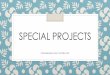 Special projects