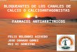 BLOQUEANTES DE LOS CANALES DE  CALCIO O CALCIOANTAGONISTAS
