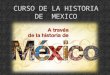 Curso de la historia de  mexico