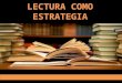 Lectura como estrategia