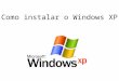 Como instalar o windows XP