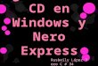Pasos para Grabar un CD en Windows y Nero Express