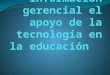 El sistema de información gerencial el apoyo de la tecnologia en la educacion