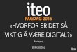 Hvorfor er det så viktig å være digital - Iteo fagdag 2015   Erik Eskedal Iteo
