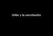 Uribe y la constitución