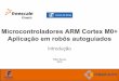 Microcontroladores ARM Cortex M0+ Aplicação em robôs autoguiados - Introdução