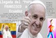 Llegada del Papa Francisco a Ecuador