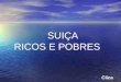 SUIÇA RICOS E POBRES