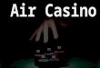 Innovative Business Model- Air Casino