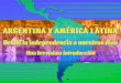 Argentina y América Latina. Desde la independencia a nuestros días
